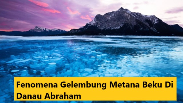 Fenomena Gelembung Metana Beku Di Danau Abraham